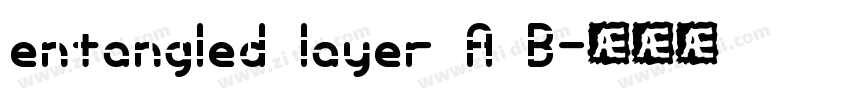 entangled layer A B字体转换 entangled layer A B字体转换